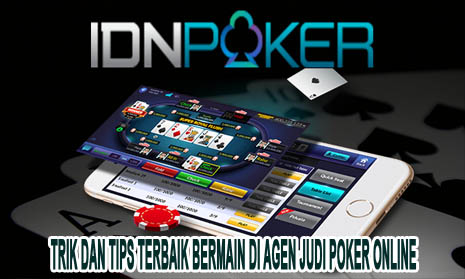 Trik dan Tips Terbaik Bermain di Agen Judi Poker Online